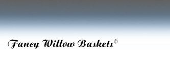 Fancy Willow Baskets©